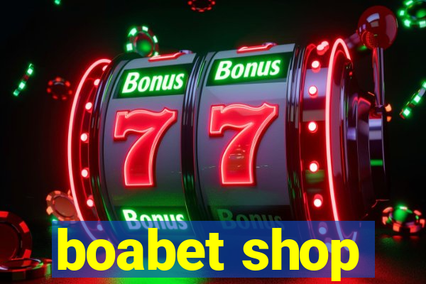 boabet shop